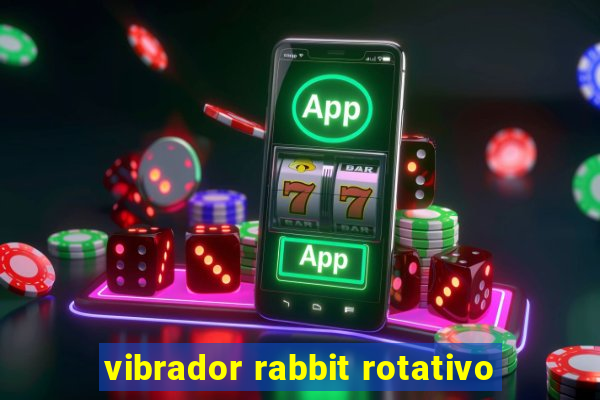 vibrador rabbit rotativo